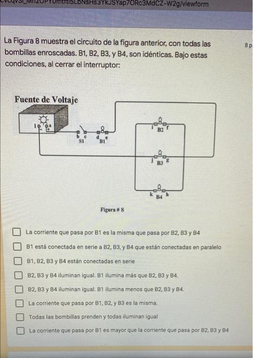 SYap7ORc3MdCZ-W2g/viewform La Figura 8 muestra el circuito de la figura anterior, con todas las bombillas enroscadas. B1, B2,