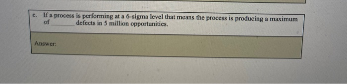 Solved e. If a process is performing at a 6-sigma level that | Chegg.com