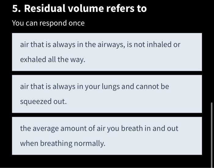 Solved 5. Residual volume refers to You can respond once air | Chegg.com