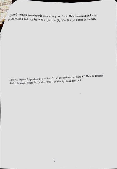 1) Sea Q la regióm acotada por la esfera x² + y² +2²= 4. Halla la densidad de flux del campo vectorial dado por F(x, y, z) =