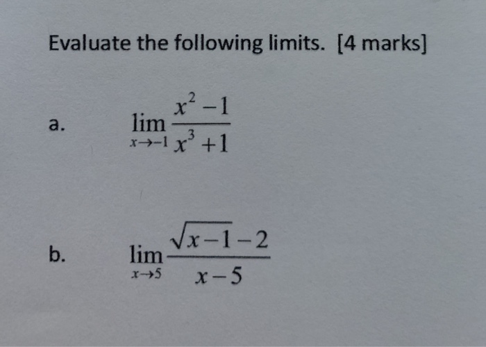 Solved Evaluate the following limits. [4 marks] x² - 1 lim | Chegg.com