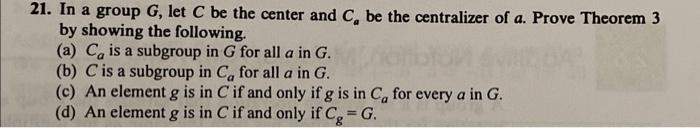 21. In a group \( G \), let \( C \) be the center and \( C_{a} \) be the centralizer of \( a \). Prove Theorem 3 by showing t