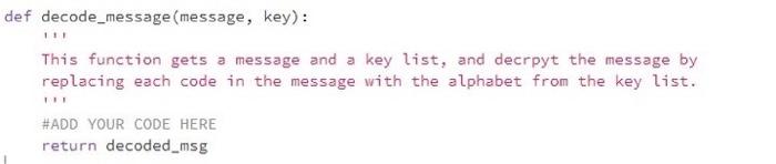 def decode_message(message, key):
1,
This function gets a message and a key list, and decrpyt the message by
replacing each 