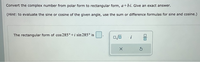 Solved Convert the complex number from polar form to | Chegg.com