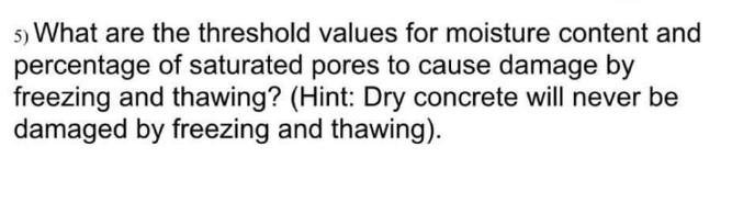 5) What are the threshold values for moisture content and percentage of saturated pores to cause damage by freezing and thawi