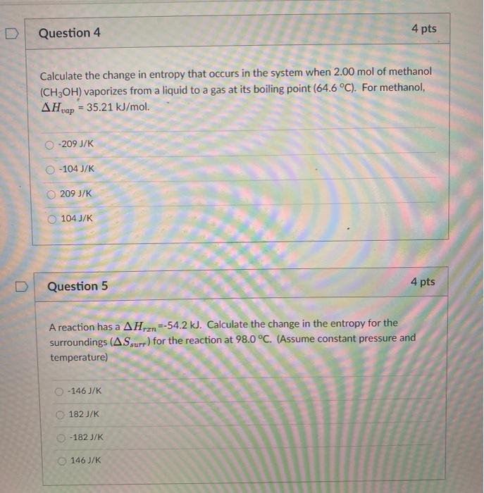 Solved Question 4 4 pts Calculate the change in entropy that | Chegg.com