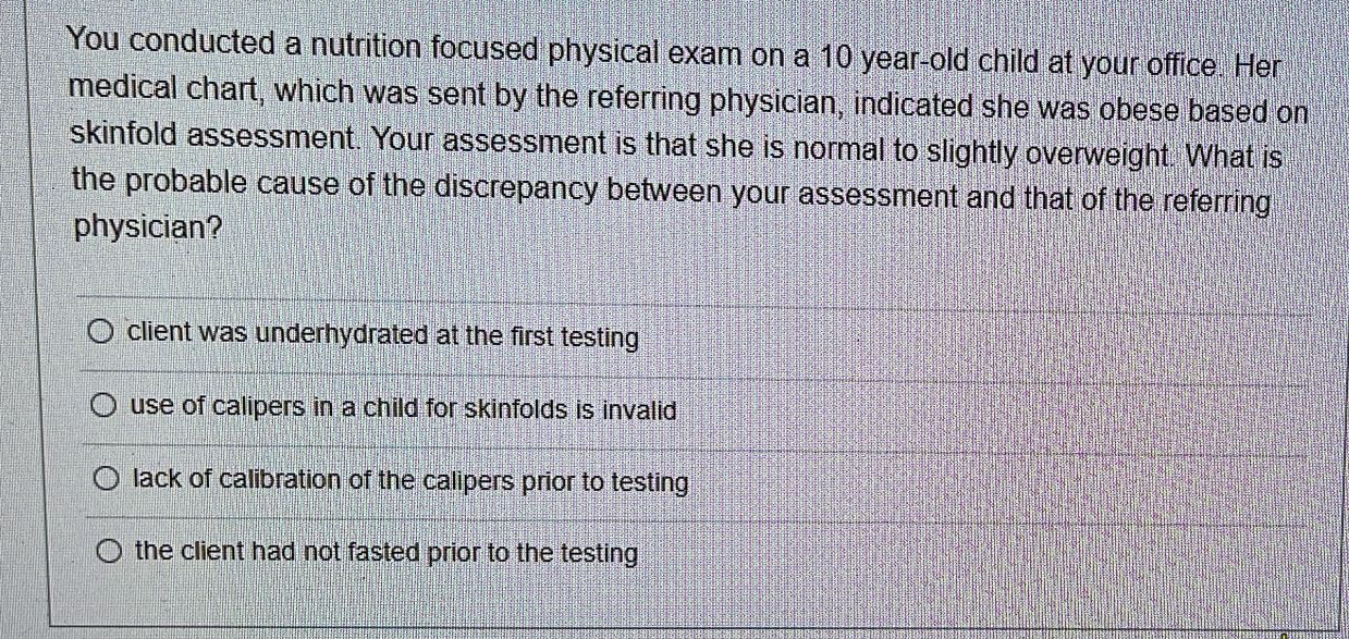 Solved You conducted a nutrition focused physical exam on a | Chegg.com