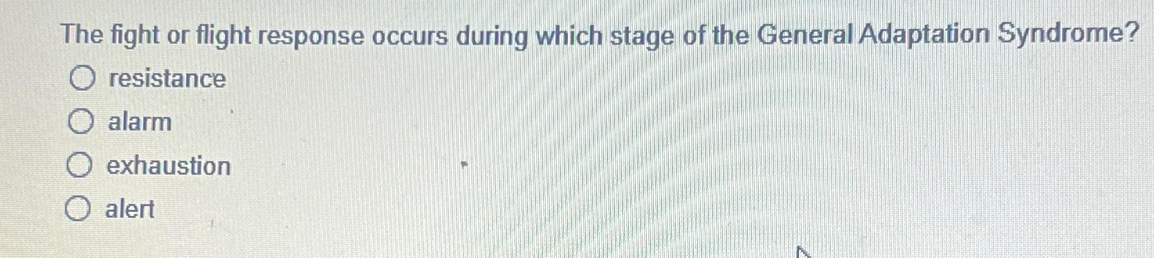 Solved The fight or flight response occurs during which | Chegg.com