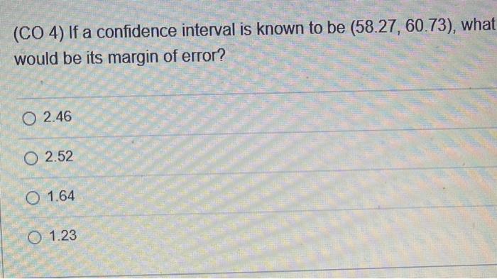 Solved (CO 4) If a confidence interval is known to be | Chegg.com