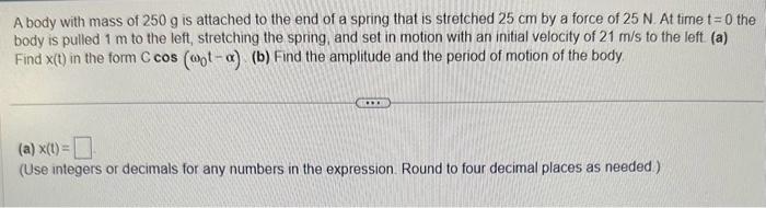 Solved A body with mass of 250 g is attached to the end of a | Chegg.com