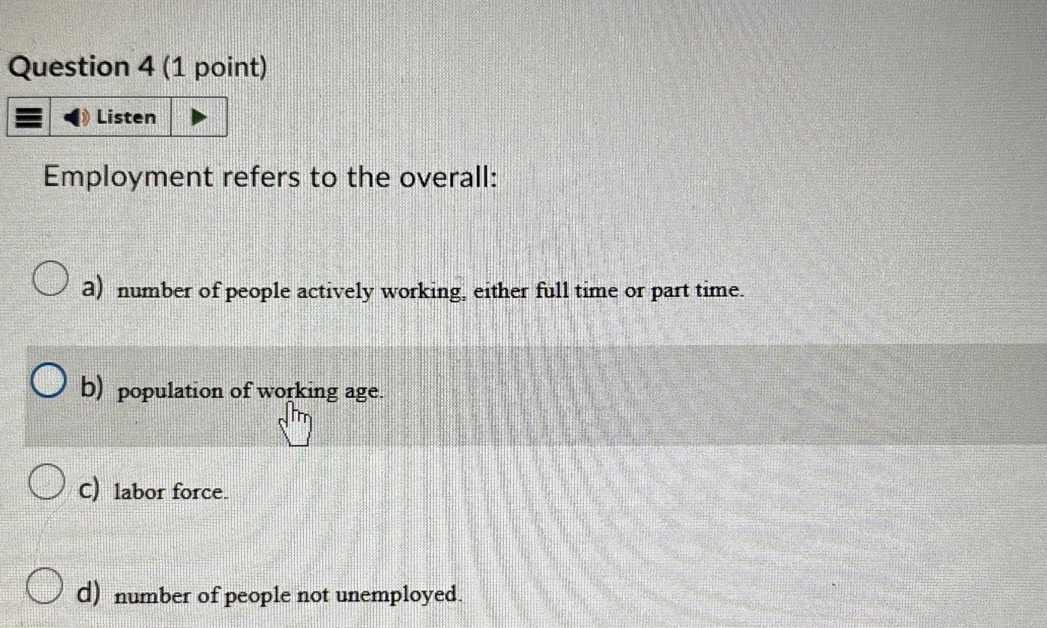 Solved Question 4 (1 ﻿point)Employment Refers To The | Chegg.com