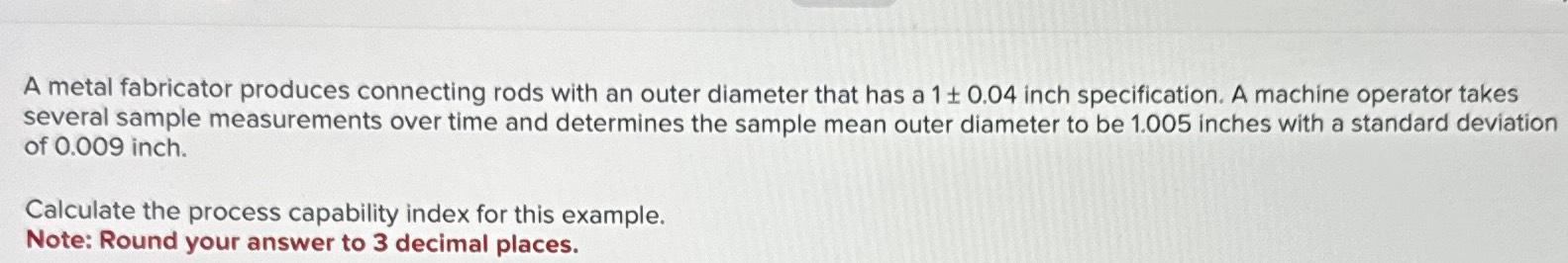 Solved A metal fabricator produces connecting rods with an | Chegg.com