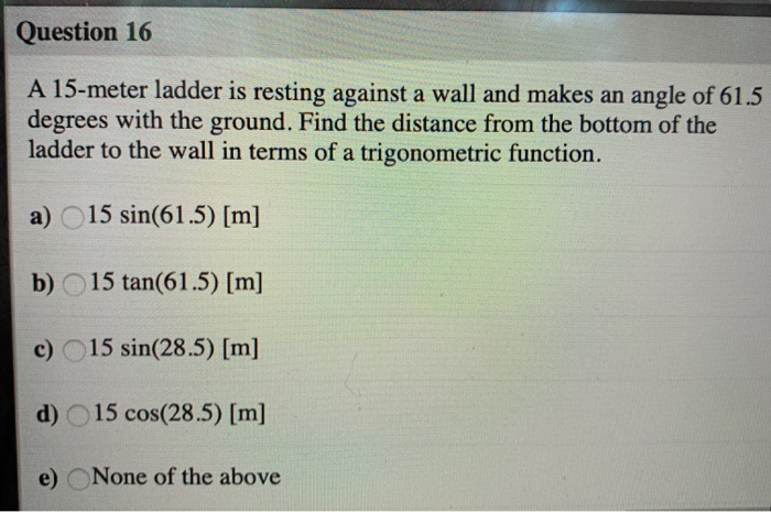 Dicht Ongeëvenaard gevolgtrekking Solved Question 16 A 15-meter ladder is resting against a | Chegg.com
