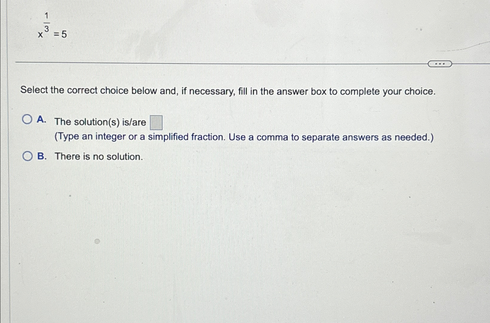 Solved x13=5Select the correct choice below and, if | Chegg.com