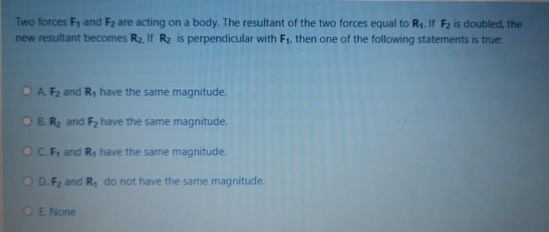Solved Two forces Fi and F2 are acting on a body. The | Chegg.com