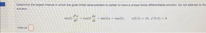 Solved Determine the largest interval in which the given | Chegg.com