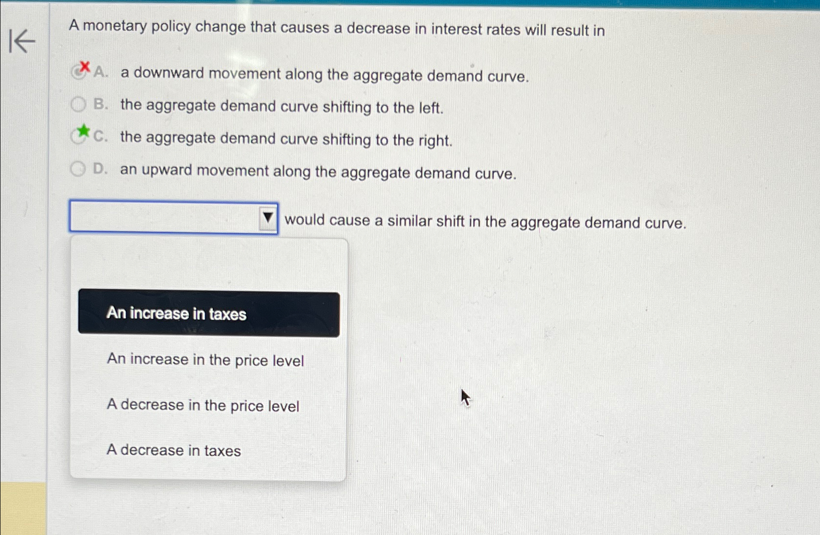 Solved A monetary policy change that causes a decrease in | Chegg.com