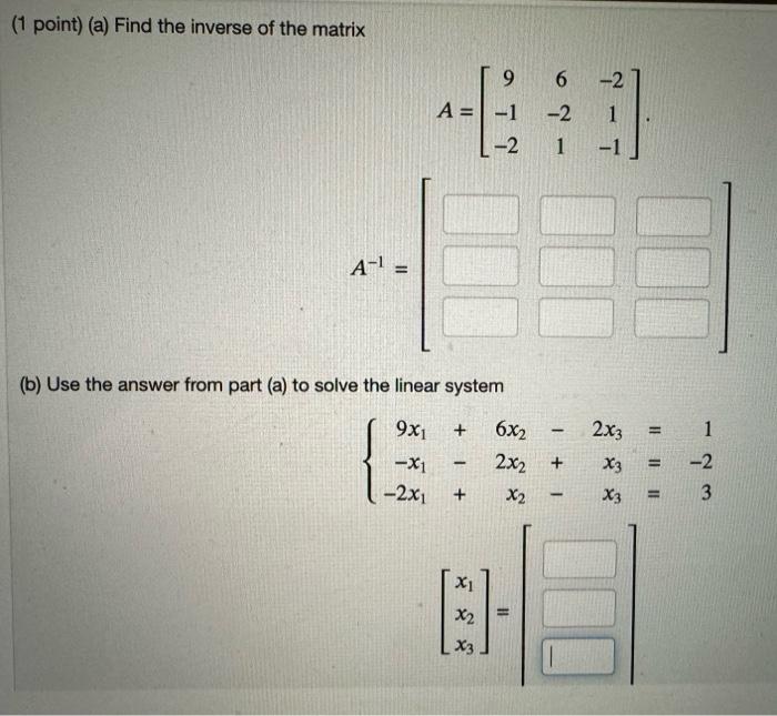 Solved (1 point) (a) Find the inverse of the matrix | Chegg.com