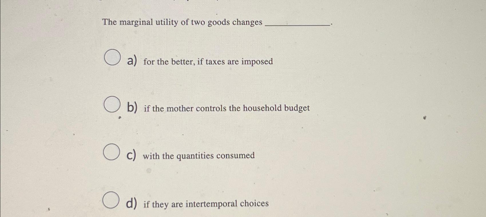 Solved The marginal utility of two goods changesa) ﻿for the | Chegg.com