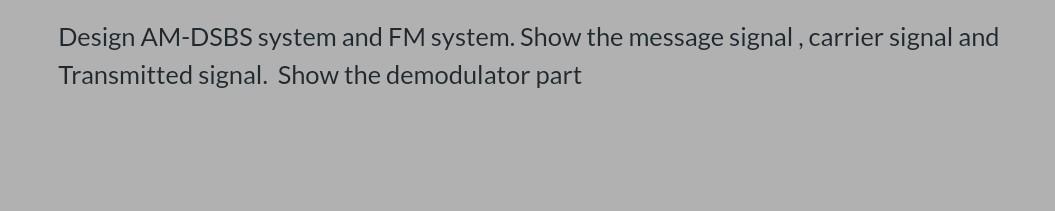 Solved Design AM-DSBS System And FM System. Show The Message | Chegg.com