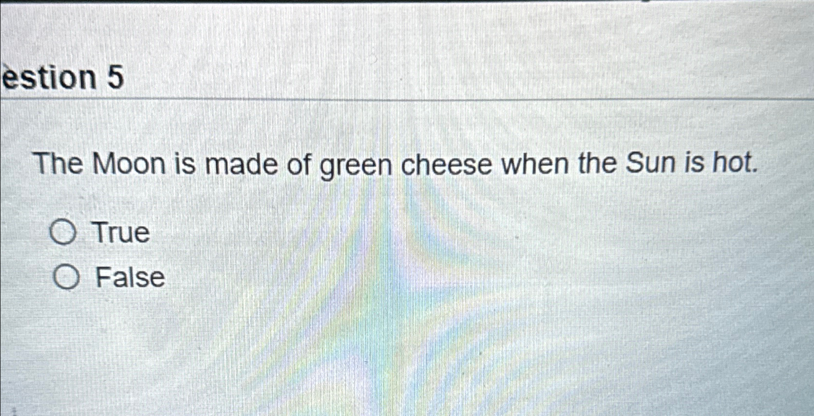 the moon is made of cheese true or false