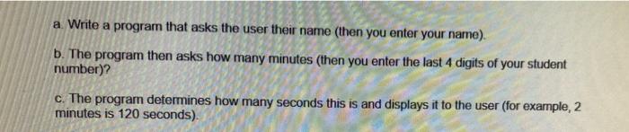 Solved a Write a program that asks the user their name (then | Chegg.com