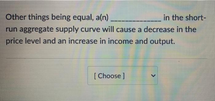 Solved Other things being equal, a(n) in the short- run | Chegg.com