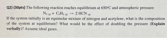 Solved Q2) (30pts) The following reaction reaches | Chegg.com