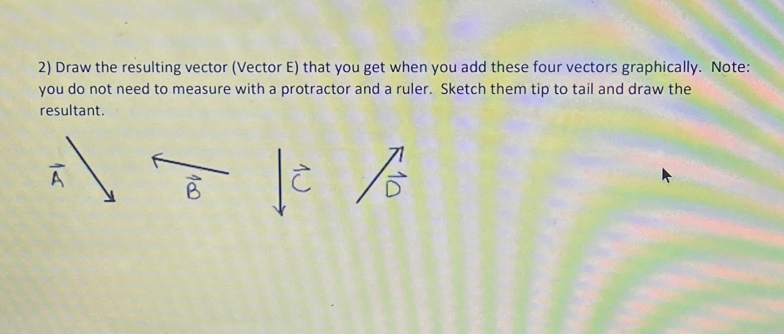 Solved Draw the resulting vector (Vector E ) ﻿that you get | Chegg.com