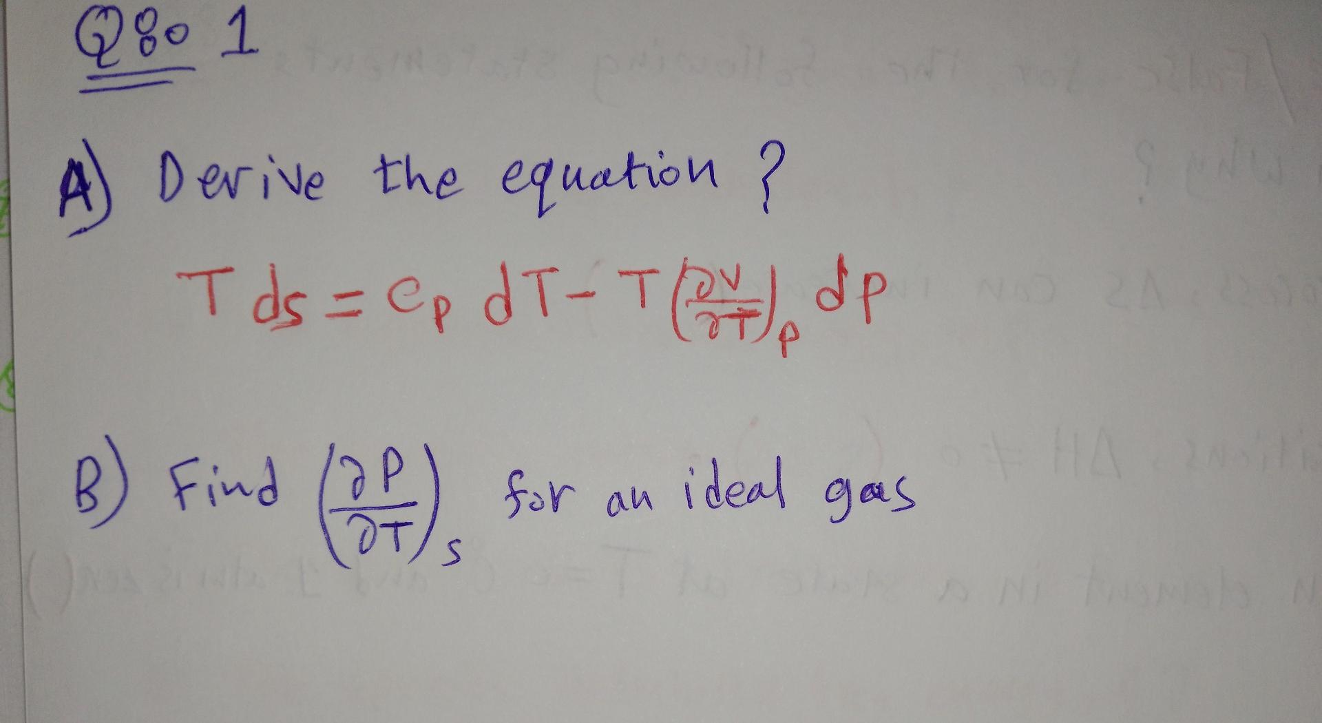 Solved Q80 1 A) Derive the equation ? T ds = cp dT - Tete de | Chegg.com