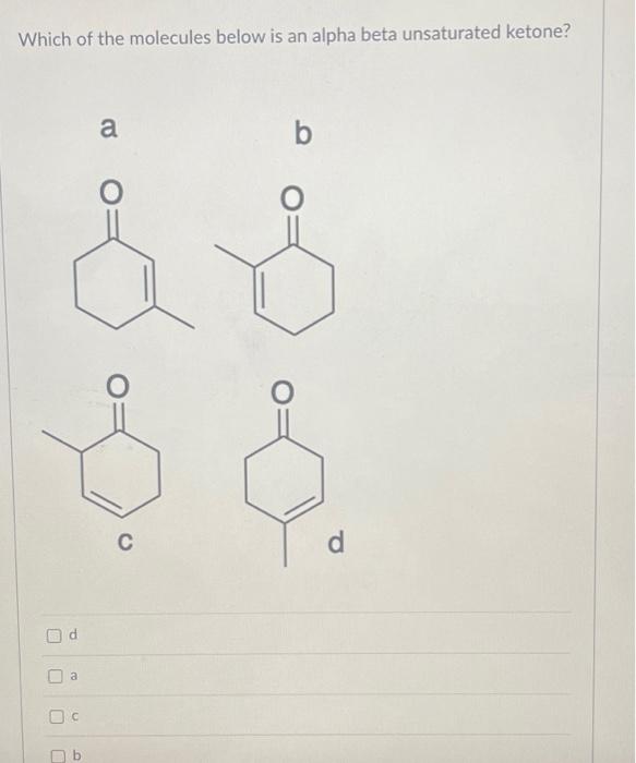 Solved Which of the molecules below is an alpha beta | Chegg.com