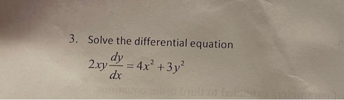 Solved 3. Solve the differential equation dy = 4x² + 3y² | Chegg.com