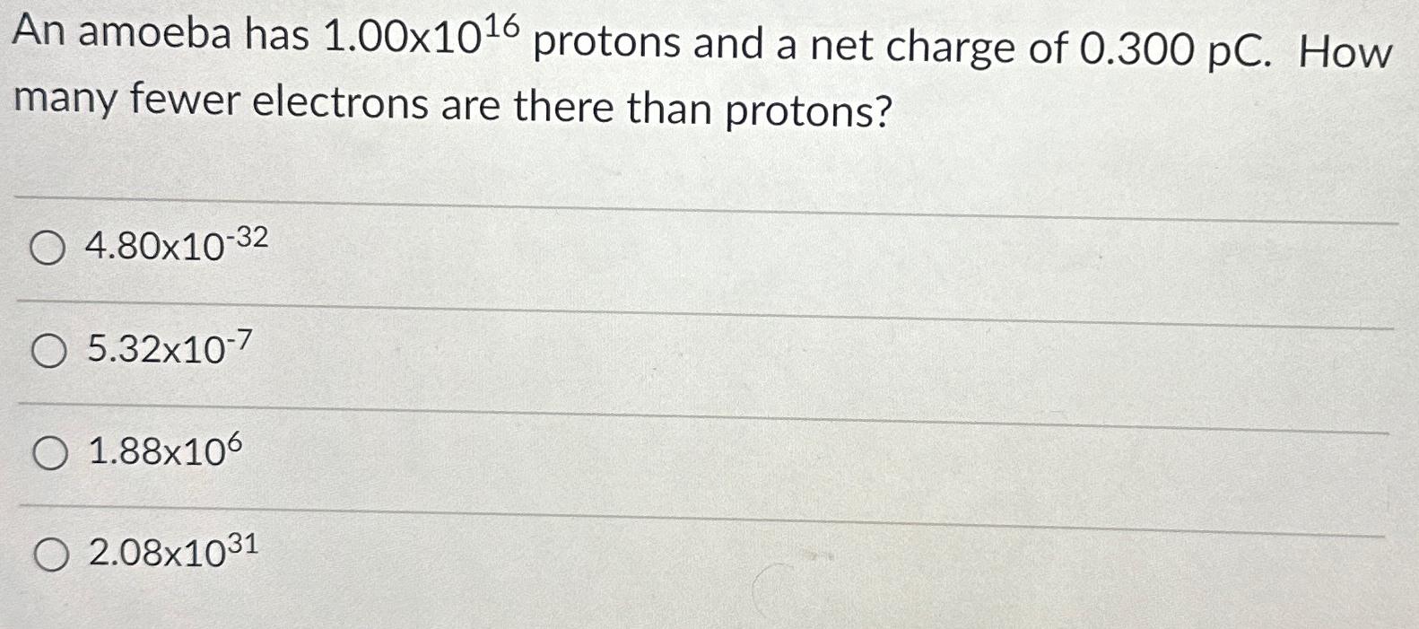 Solved An Amoeba Has 100×1016 ﻿protons And A Net Charge Of 