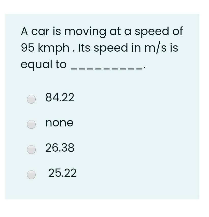 Solved A car is moving at a speed of 95 kmph. Its speed in | Chegg.com