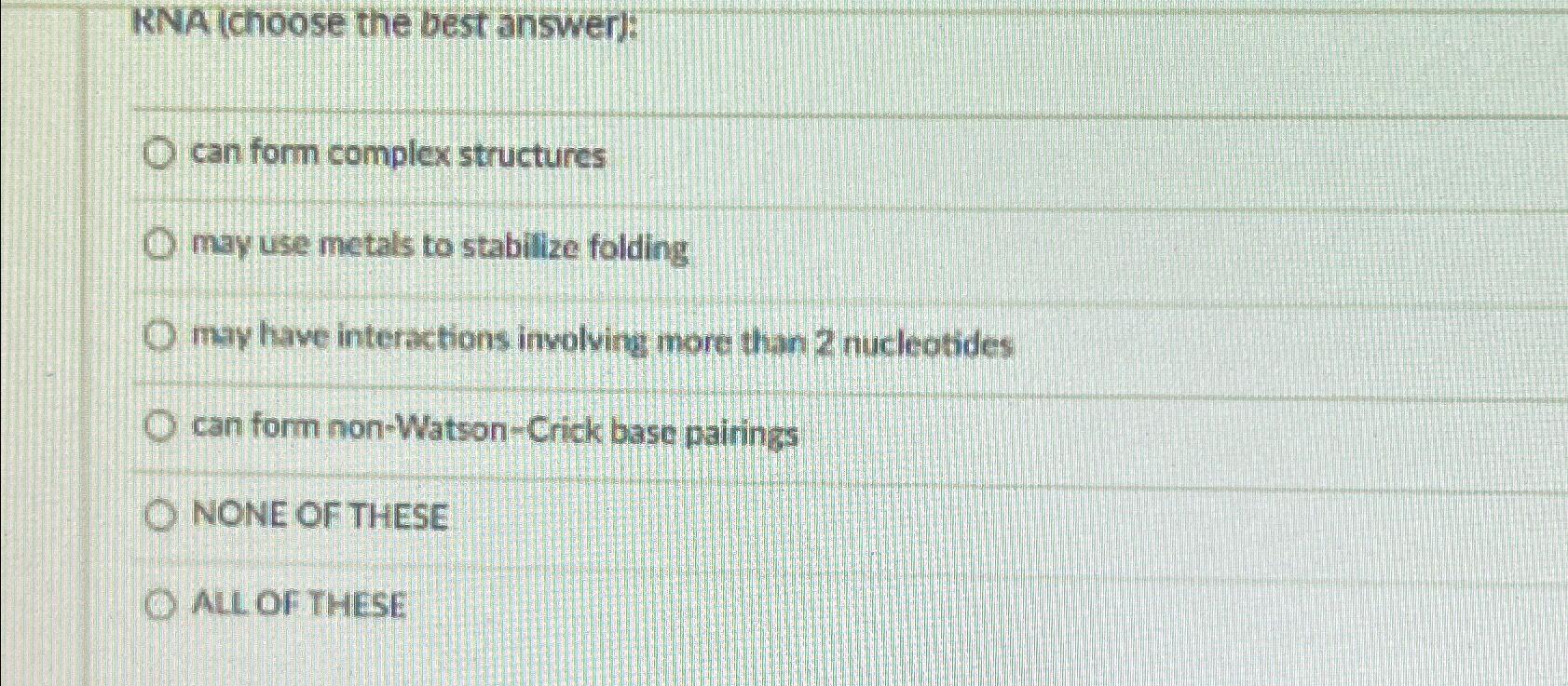 Solved RNA (choose The Best Answer):can Form Complex | Chegg.com