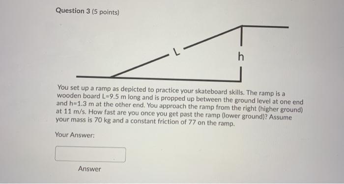 Solved Question 2 (3 points) h You set up a ramp as depicted | Chegg.com