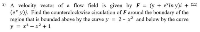 Solved ) 2) A velocity vector of a flow field is given by F | Chegg.com