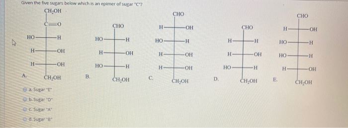 Solved Given the five sugars below which is an epimer of | Chegg.com