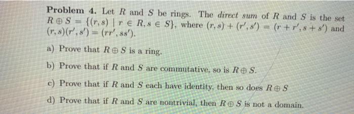 Solved Problem 4. Let R and S be rings. The direct sum of R | Chegg.com