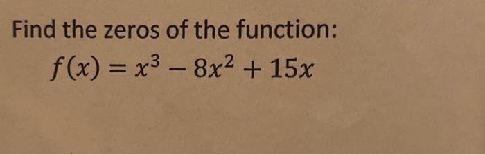 find the zeros of the function f x )=- 8x 2 98