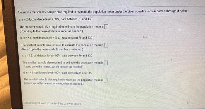 Solved Determine the smallest sample size required to | Chegg.com