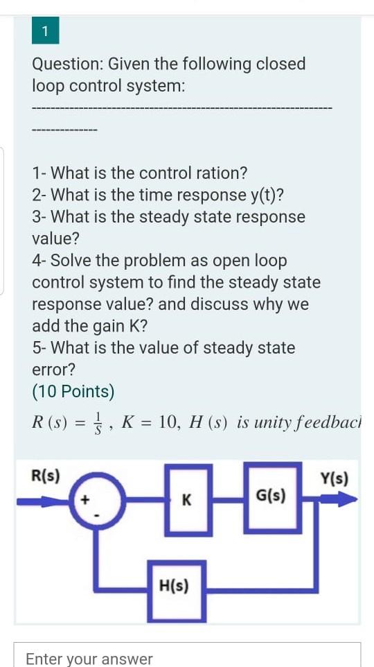 Solved 1 Question: Given the following closed loop control | Chegg.com