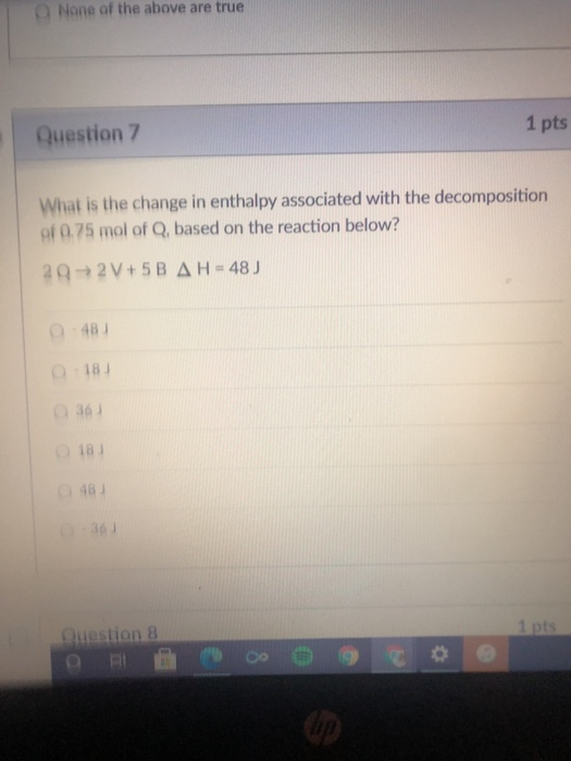 Solved None of the above are true 1 pts Question 7 What is | Chegg.com