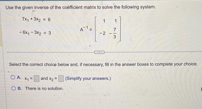 Solved Use the given inverse of the coefficient matrix to | Chegg.com