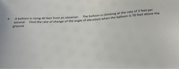 Solved 4. A balloon is rising 40 feet from an observer. The | Chegg.com