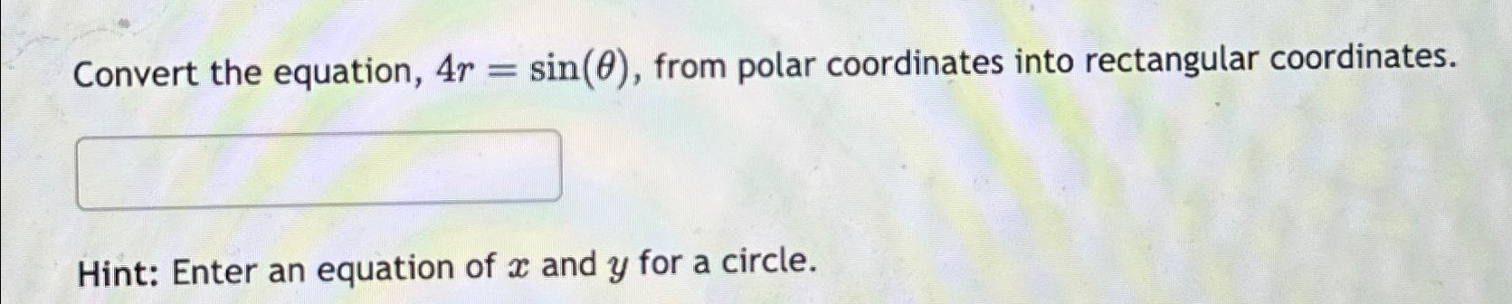 Solved Convert the equation, 4r=sin(θ), ﻿from polar | Chegg.com