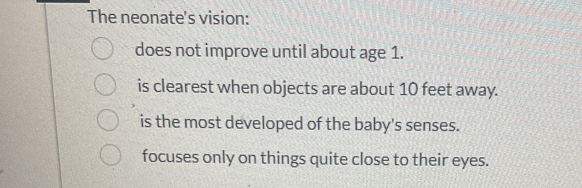 Solved The neonate's vision:does not improve until about age | Chegg.com