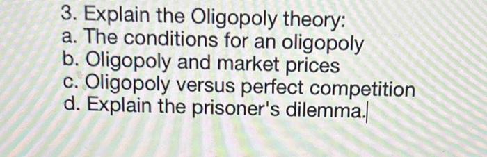 Solved 3. Explain The Oligopoly Theory: A. The Conditions | Chegg.com