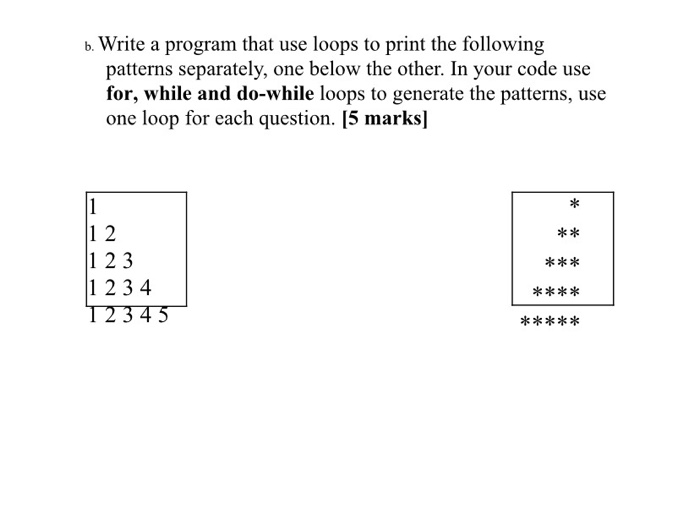 Solved B. Write A Program That Use Loops To Print The | Chegg.com