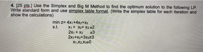 Solved 4. [25 pts.] Use the Simplex and Big M Method to find | Chegg.com